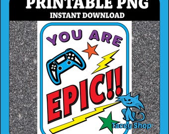 You Are Epic Printable Card | Gamer Encouragement Note PNG Download
