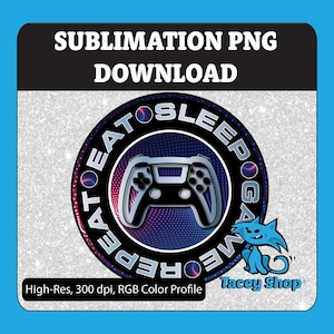 Eat Sleep Game Repeat PNG: Gamer Sublimation Design (Digital Download)