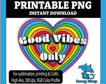 Good Vibes Only PNG, Retro Rainbow Heart Design, Sublimation Shirt File, Instant Download