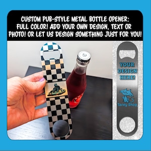 Custom Pub-Style Bottle Opener - Personalized Stainless Steel Bartender Tool - Add Your Own Photo or Text