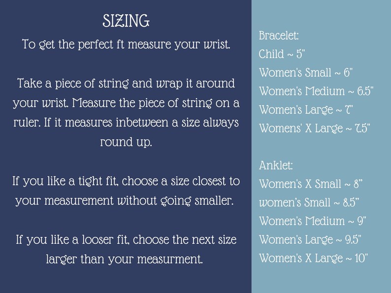 May include: Sizing chart for bracelets and anklets. Instructions on how to measure your wrist using a piece of string and a ruler.  Sizes are listed in inches for children and women.  Sizes include: Child, Small, Medium, Large, and X-Large.