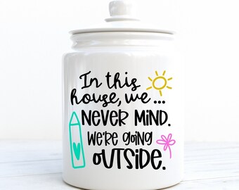 Sassy Home Decor SVG: 'Never Mind, We're Going Outside' (Digital Download)