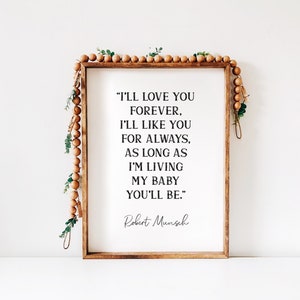 I&#39;ll Love You Forever, I&#39;ll Like You For Always, Love You Forever Book Quote, Robert Munsch, My Baby You&#39;ll Be, Nursery Printable Wall Art