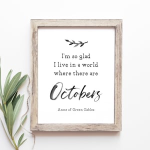I&#39;m So Glad I Live In A World Where There Are Octobers, Anne Of Green Gables Quote, Fall Home Decor, Watercolor Book Quote Print, Fall Sign
