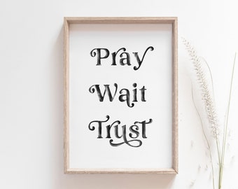 Pray Wait Trust, Bible Verse Wall Art, Matthew 21:22, Christian Home Decor, Scripture Print, Bible Quotes, Bible Verse, Gift for Christian