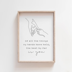 De toutes les choses que mes mains ont tenues, la meilleure de loin est toi, imprimé de citation de chambre d’enfant, art de la ligne de la main de bébé, au-dessus du panneau du berceau, décor de chambre d’enfant
