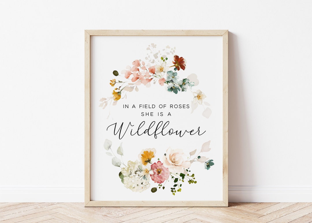 In A Field of Roses She is A Wildflower, Watercolor Wildflower Wall Art