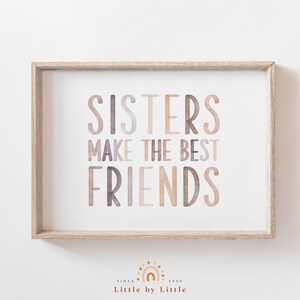 Sisters make the best friends, Neutral Boho Watercolor, Sisters Room Decor, Gift for Sister, Girls Playroom Decor, Sister Quote Wall Art