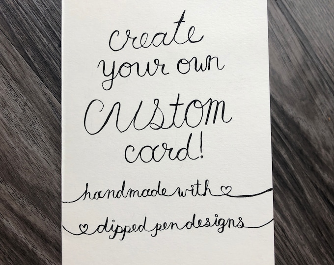 Personalized Card / Create your own Card / Custom Greetings Card / Custom Calligraphy / Custom Anniversary / Custom Holiday