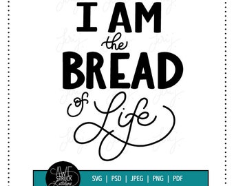 I Am The Bread Of Live (Scripture, John 6:35) - SVG Cut File, scripture svg, Christian svg, handlettered svg, for cricut