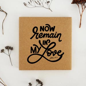Scripture, John 15:9 - Now Remain In My Love - Bible Verse, SVG Cut File, scripture svg, Christian svg, handlettered svg, for cricut