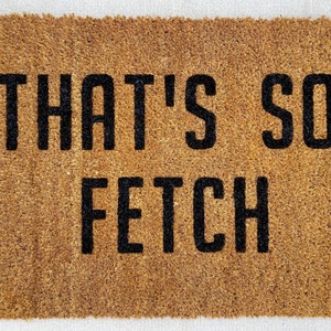 So Fetch Doormat - Mean Girls Doormat - Spring Doormat - Custom Doormat - Closing Gift - Personalized Gift - Spring/Summer Gift