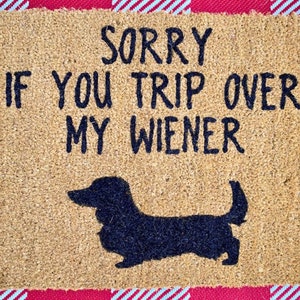 Sorry If You Trip Over My Wiener - Custom Doormat - Closing Gift - Wiener Dog Doormat - Christmas/Holiday Gift - Dachshund Lover Doormat