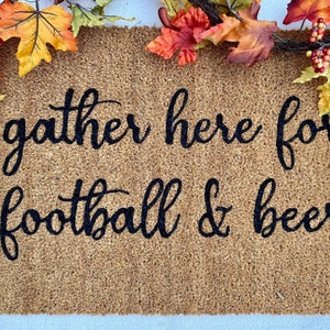 Gather Here For Football and Beer - Football Doormat - Football Season - Football Family - Christmas Gift - Spring/Summer Gift