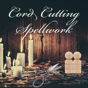 Cord Cutting Spell - Cord Cutting Ritual - Sever Cords - Sever Soul Ties - Sever Energetic Cords - Spellwork - Spells Done For You - Spells