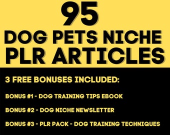 PLR Bundle - 95 Dog Pets Niche PLR Articles + 3 FREE Bonuses. Dominate Dog And Pets Niche With Your 95 High Quality Blog Articles