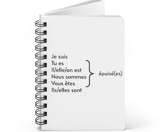 Je suis épuisé Coniugazione del verbo francese 'être épuisé(es)' Diario con rilegatura a spirale/Quaderno per lo studio della lingua