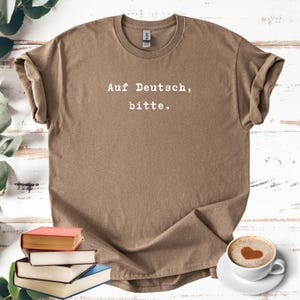 Auf Deutsch, bitte. German Language Tee Shirt, unisex top for German speakers, German teacher gifts, in German please tee