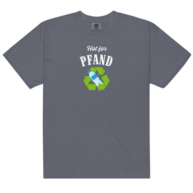 May include: A slate blue t-shirt with the text "Hot for PFAND" above a recycling symbol containing a water bottle. The graphic is in white, green, and blue. The shirt is a short-sleeved, crew neck style.