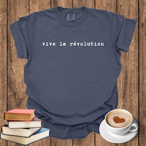 Vive la révolution tee, French activism apparel, cotton revolution shirt, French History gifts, French phrases for activist, historical tees