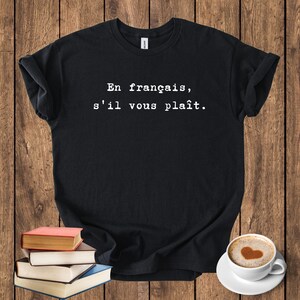 En Français S&#39;il Vous Plaît T-Shirt: Parisian French Language Tee