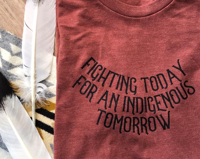 Fighting Today for an Indigenous Tomorrow T-Shirt | Coso Clothing Co x Panapita Worldwide