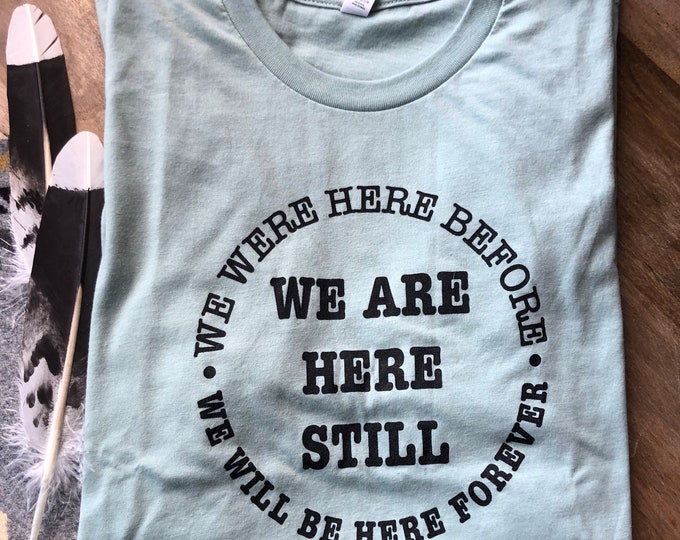 We Are Still Here T-Shirt | Coso Clothing Co x Panapita Worldwide