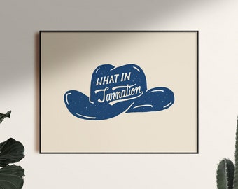 What in Tarnation Poster Art Print, Unframed