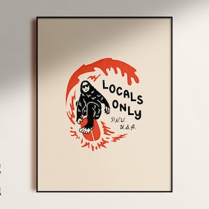 May include: A black and white illustration of a Bigfoot character surfing on a red wave. The text "Locals Only" is written in a stylized font with the words "P.N.W. U.S.A." underneath.