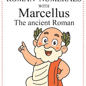 May include: A cartoon illustration featuring Marcellus, an ancient Roman, teaching Roman numerals. The image includes text that reads "Learn Roman Numerals with Marcellus The ancient Roman." Marcellus is depicted with a white beard, laurel wreath, and orange toga.