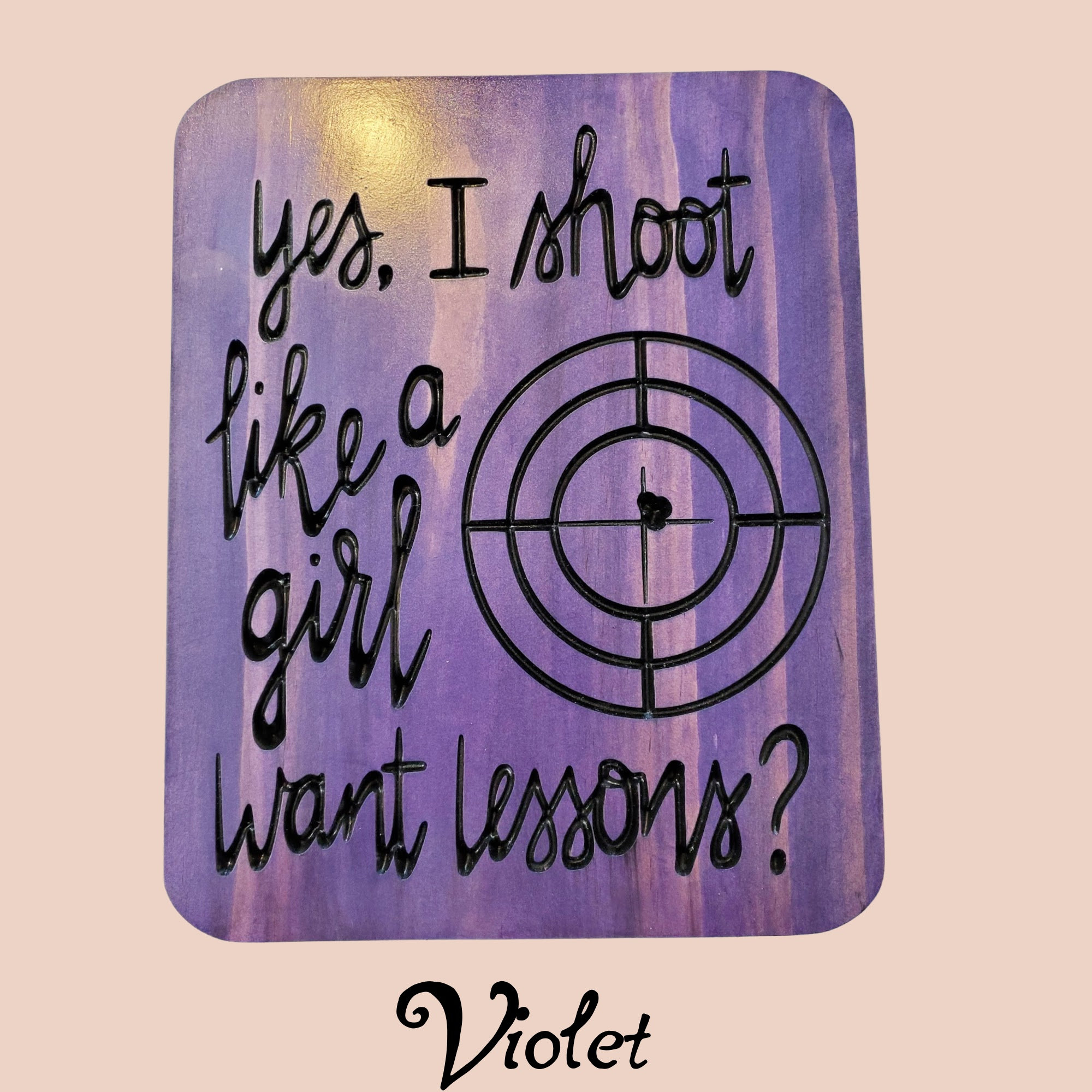 Yes I Shoot Like a Girl Want Lessons Handmade Plaque, Custom Wood Sign