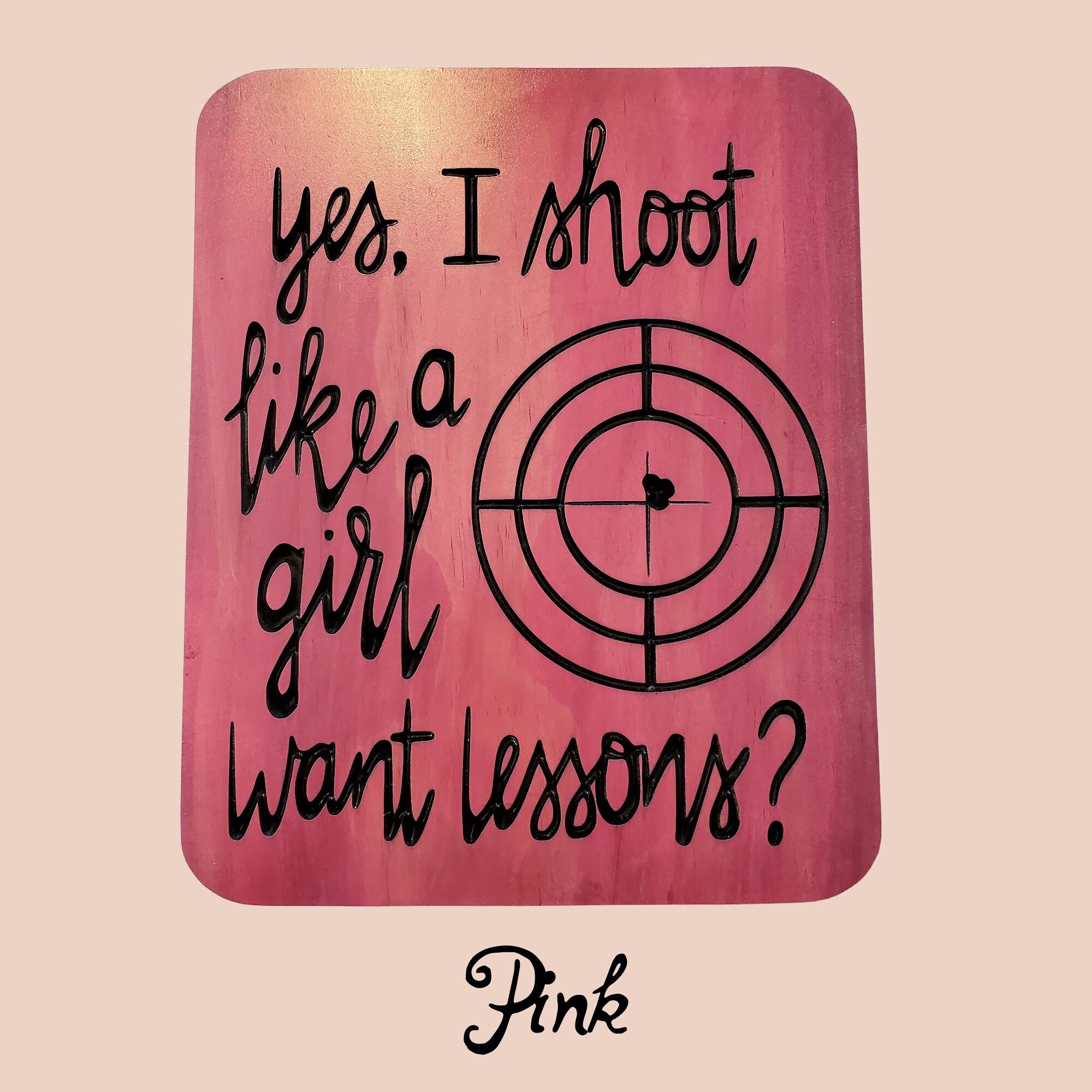 Yes I Shoot Like a Girl Want Lessons Handmade Plaque, Custom Wood Sign