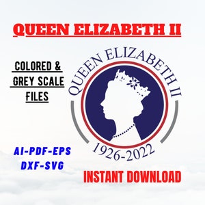 May include: A digital download of a vector graphic design featuring a silhouette of Queen Elizabeth II in a circle with the text "Queen Elizabeth II" above and "1926-2022" below. The design is available in colored and grey scale files in AI, PDF, EPS, DXF, and SVG formats.