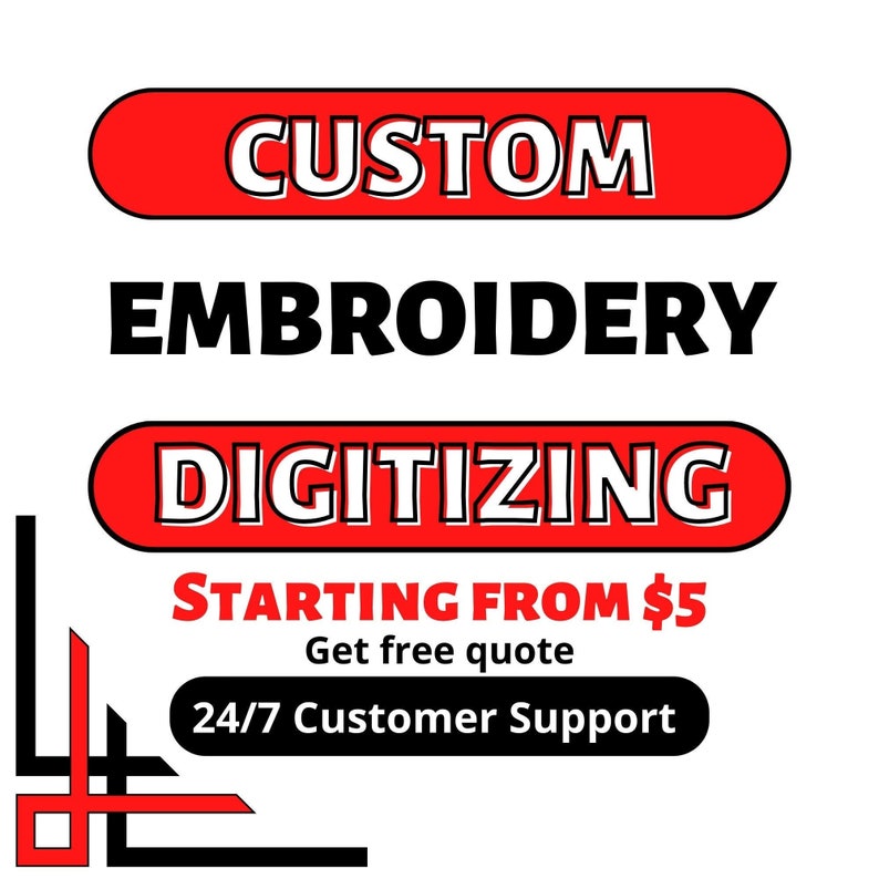 May include: Red and black graphic with the text "CUSTOM EMBROIDERY DIGITIZING STARTING FROM $5 Get free quote 24/7 Customer Support"