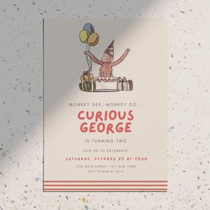May include: A Curious George birthday invitation with a cartoon monkey holding balloons, a cake, and presents. The invitation text reads "Curious George is turning two" with event details. The design is on a cream-colored background.