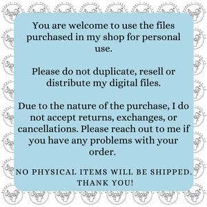 Puede incluir: Un cuadro de texto azul claro con texto blanco que describe los t&eacute;rminos de uso para archivos digitales. El texto dice: "Eres bienvenido a usar los archivos comprados en mi tienda para uso personal. Por favor, no dupliques, revendas o distribuyas mis archivos digitales. Debido a la naturaleza de la compra, no acepto devoluciones, cambios o cancelaciones. Por favor, ponte en contacto conmigo si tienes alg&uacute;n problema con tu pedido. NO SE ENV&Iacute;AN ART&Iacute;CULOS F&Iacute;SICOS. &iexcl;GRACIAS!"