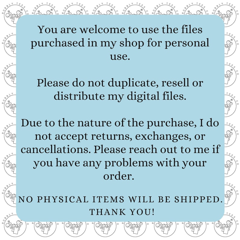 Puede incluir: Un cuadro de texto azul claro con texto blanco que describe los t&eacute;rminos de uso para archivos digitales. El texto dice: "Eres bienvenido a usar los archivos comprados en mi tienda para uso personal. Por favor, no dupliques, revendas o distribuyas mis archivos digitales. Debido a la naturaleza de la compra, no acepto devoluciones, cambios o cancelaciones. Por favor, ponte en contacto conmigo si tienes alg&uacute;n problema con tu pedido. NO SE ENV&Iacute;AN ART&Iacute;CULOS F&Iacute;SICOS. &iexcl;GRACIAS!"