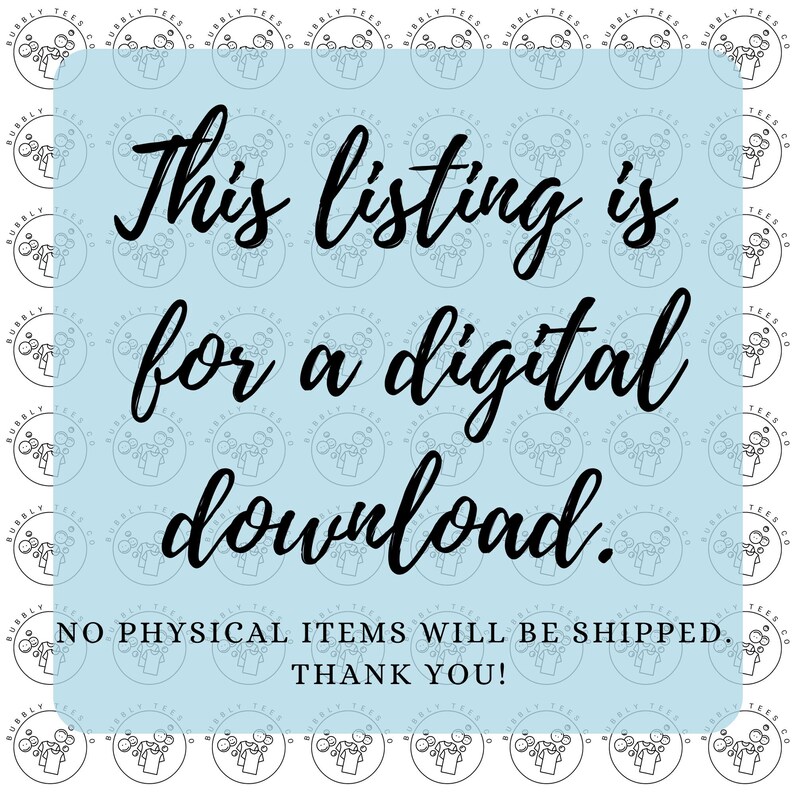 May include: A light blue background with the text "This listing is for a digital download." The text is in a stylish, handwritten font. The bottom of the image states "NO PHYSICAL ITEMS WILL BE SHIPPED. THANK YOU!"