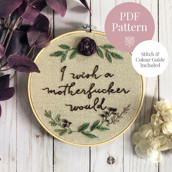 PDF Pattern | I Wish a Mother Fucker Would |Embroidery design for 8” hoop. Includes easy stitch & colour guide. Great for beginners!