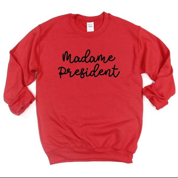 Madam President Sweatshirt, President Sweatshirt, Girl Power Sweatshirt, Feminist Shirt, Sweatshirt, Madam Vice President