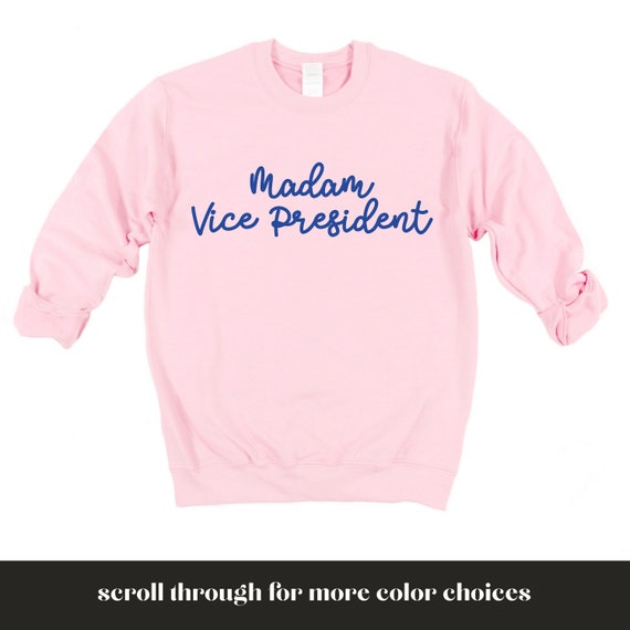Madam Vice President Kamala Harris Feminist Inauguration Sweatshirt