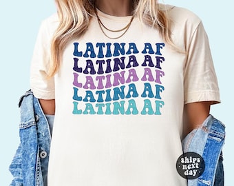 Latina AF Shirt Retro Latina Feminist T-Shirt Mexican TEE Chicana Shirt Morena Shirts Latina Power Shirt Gift For Her Women's Rights Shirt