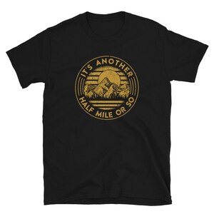 Es ist eine andere halbe Meile oder so Outdoor Wanderer Shirt