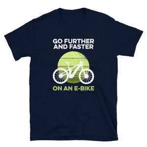 Go Further and Faster on A Ebike E-Biker T-Shirt