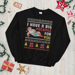 Funny Santa Claus Ugly Sweater I Have A Big Package For You T-Shirt Funny Santa Claus Ugly Sweater I Have A Big Package For You T-Shirt