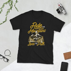 Downhill Mountainbiker Quote &quot;Ride the Mountains- Lose the Path&quot; Cyclist Shirt