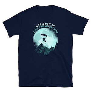 Life Is Better Over The Mountains Funny Paraglider T-Shirt