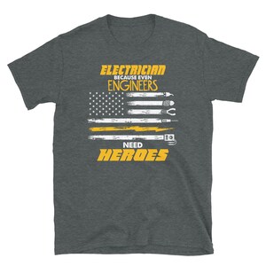 Engineers Need Heroes Electrician T-Shirt