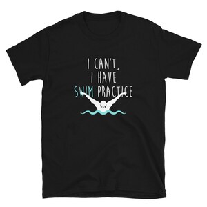 I Can't Have a Swim Practice Athletic Swimmer T-Shirt