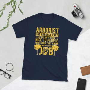 Hardest Part of Job Arborist T-Shirt